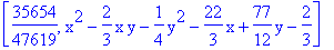 [35654/47619, x^2-2/3*x*y-1/4*y^2-22/3*x+77/12*y-2/3]